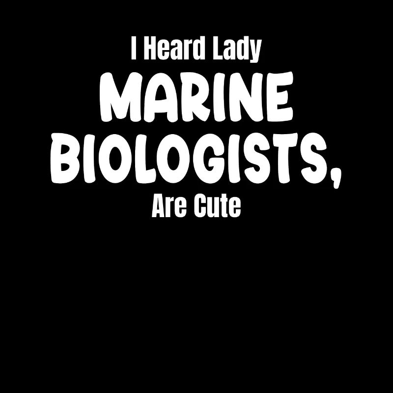 I've heard that marine biologists have cute