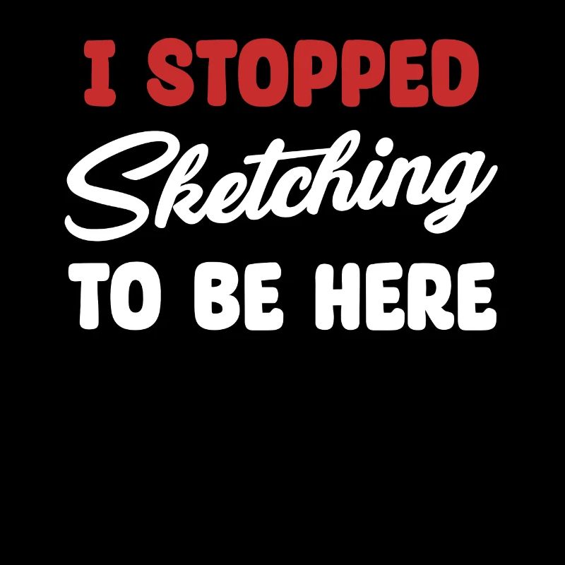 I stopped drawing to sketch.