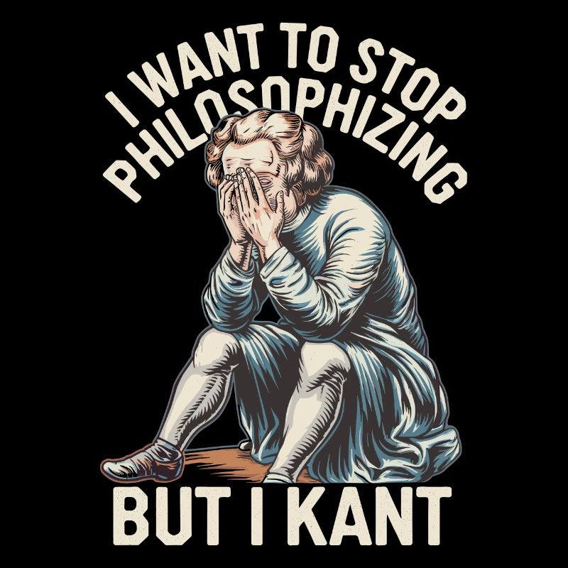 Je veux arrêter de philosopher mais je kant - Drôle