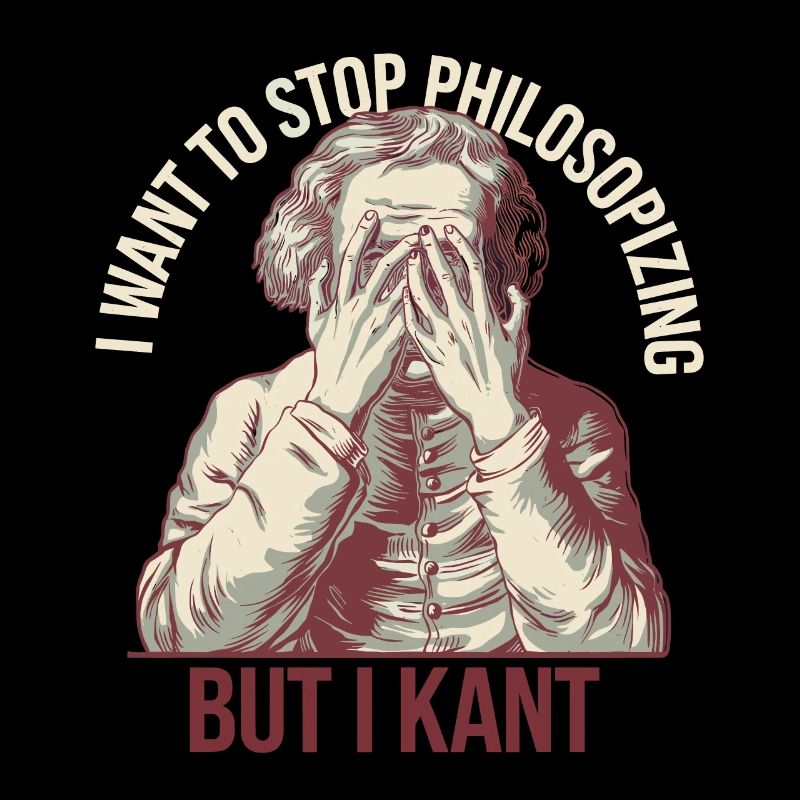 Je veux arrêter de philosopher mais je kant - Drôle