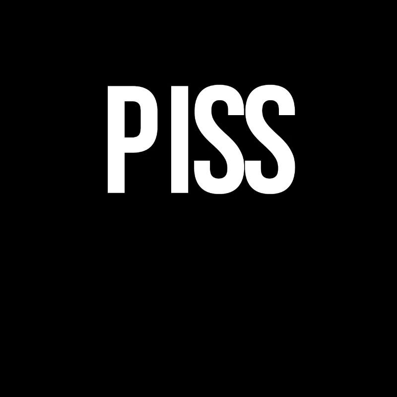 Piss Print Funny Sarcasm