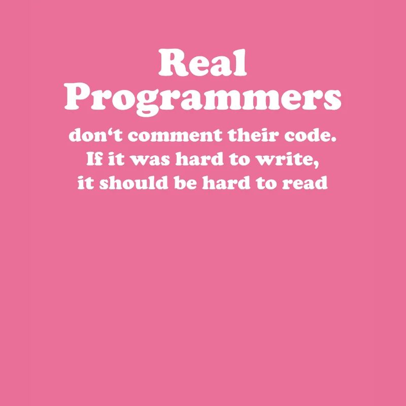 real programmers do not comment funny
