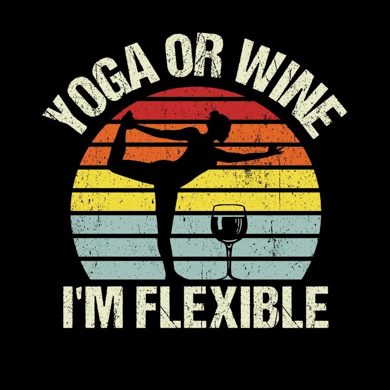 Yoga oder Wein - Ich bin flexibel Yoga & Wein Lieb