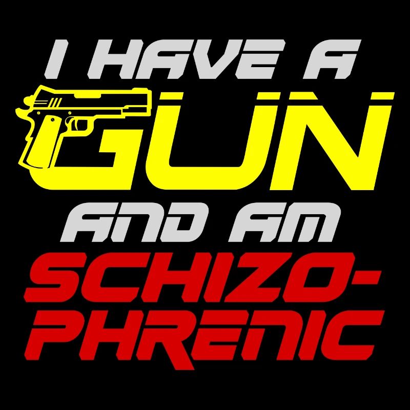 I Have A Gun And Am Schizophrenic