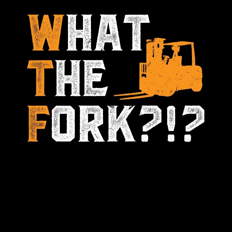 What The Fork - Opérateur de chariot élévateur