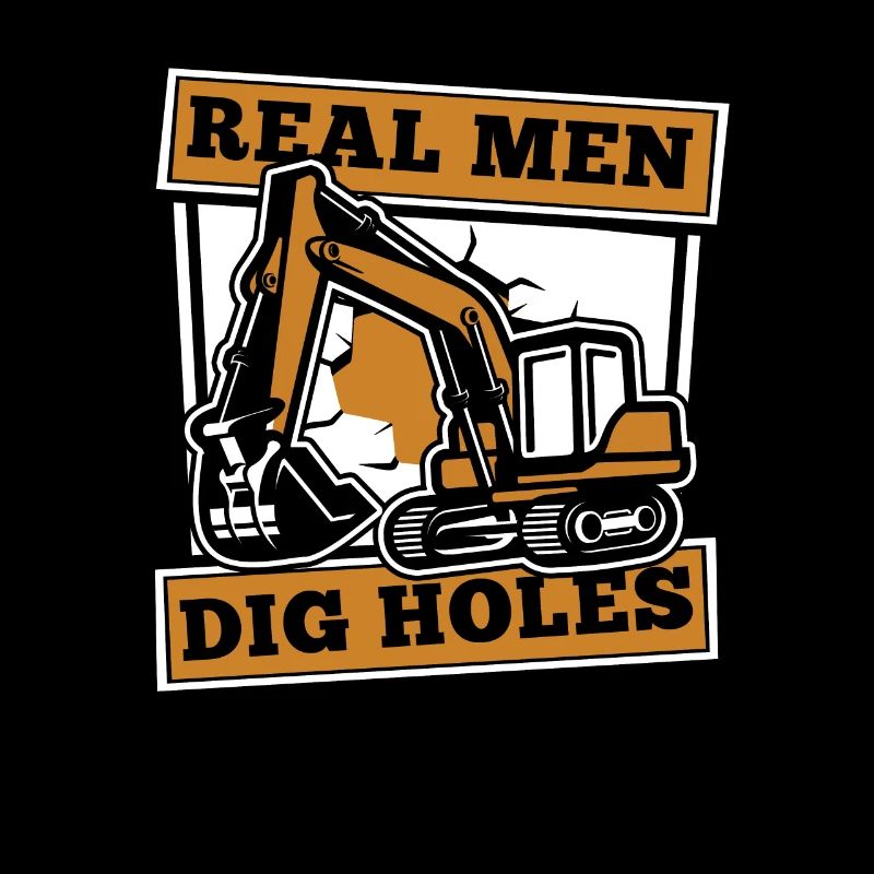 Real Men Dig Holes Excavator Seilbagger