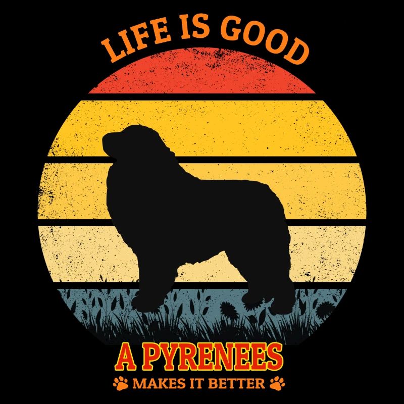 Life Is Good A Pyrenees Makes It Better