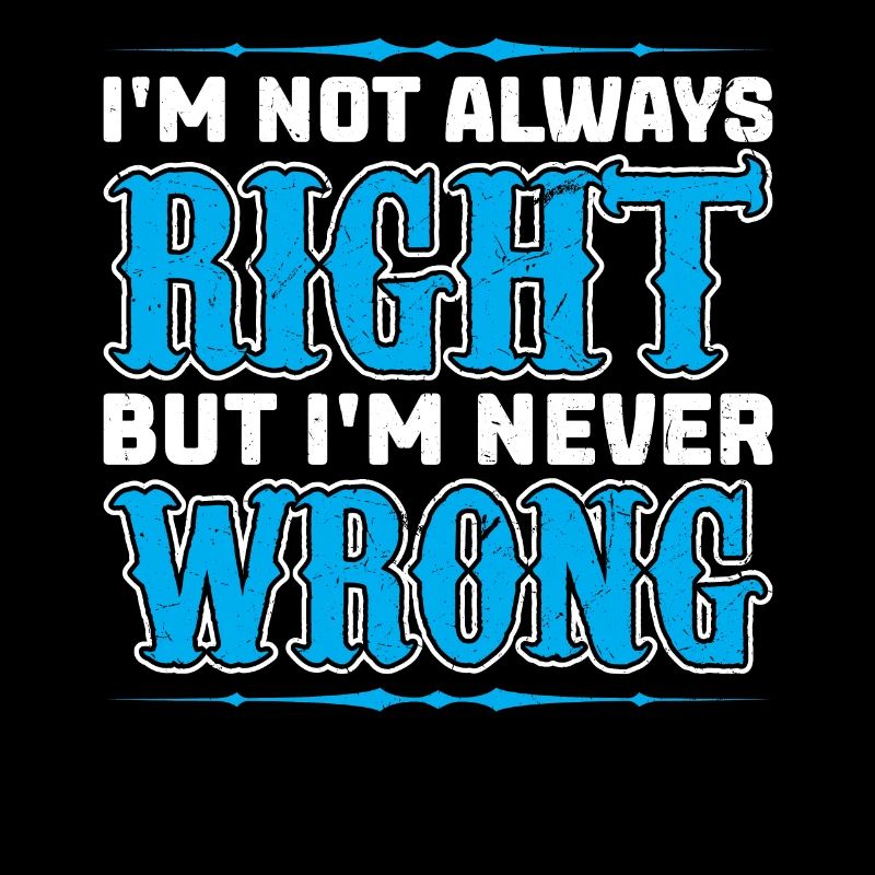 Always right never wrong design