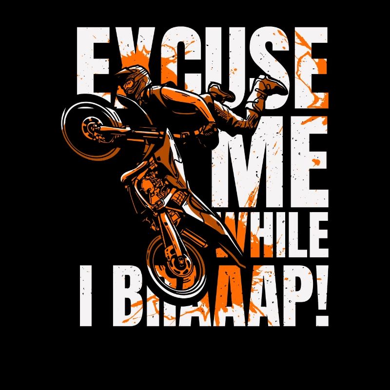 Excuse Me While I Braaap Motorcycle Racing Riders