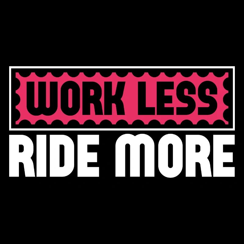 Work Less Ride More - Die Freiheit Der Straße