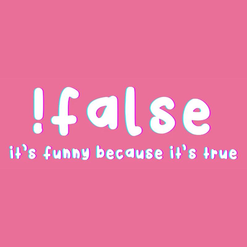 False It's funny because it's a real