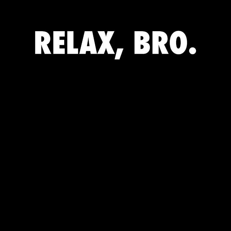 Relax Bro Chill Keep It Cool Funny Design