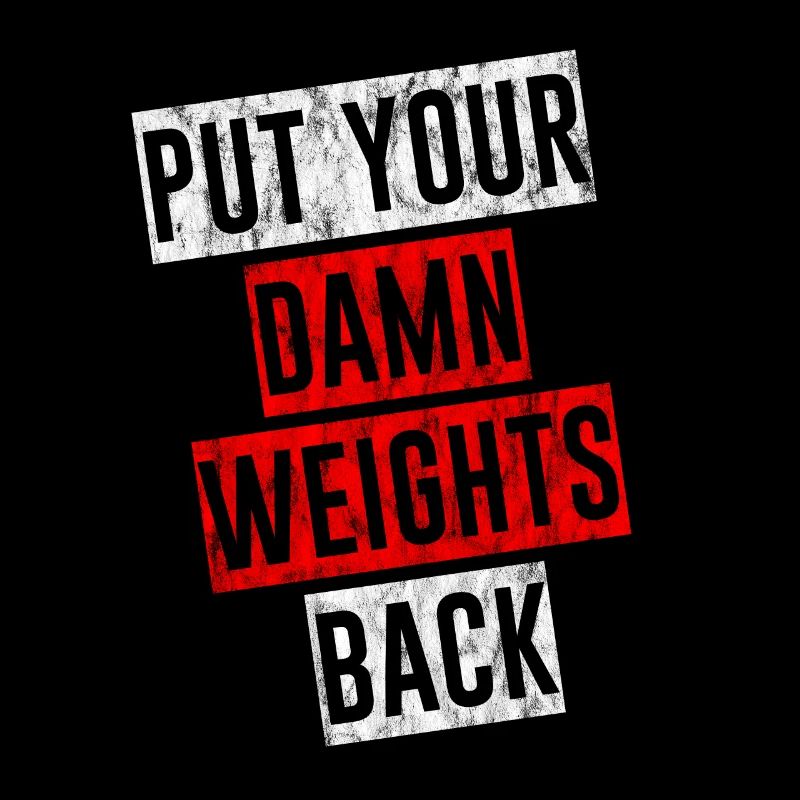 Put Your Damn Weights Back 3