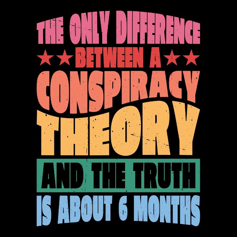 The Only Difference Between A Conspiracy Theory 14