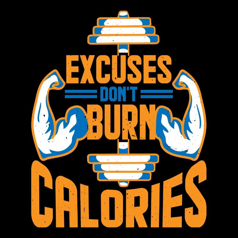Excuses Don't Burn Calories 2