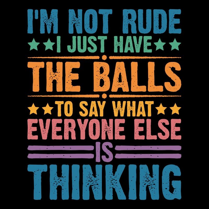 The Balls To Say What Everyone Else Is Thinking 2