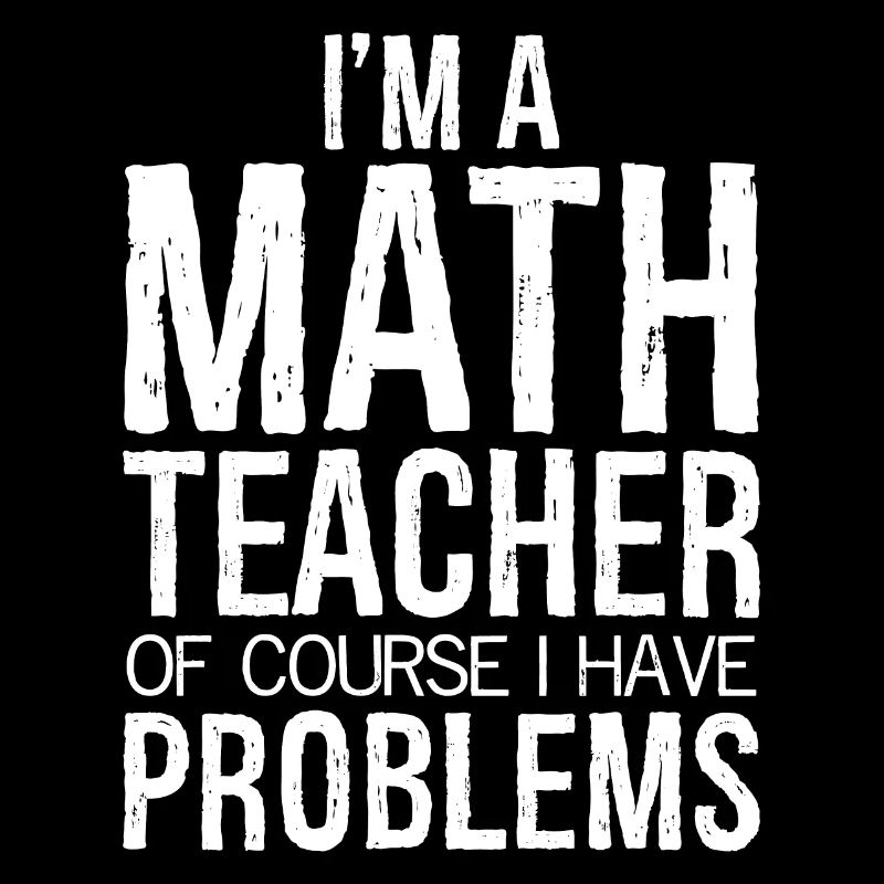 Je suis professeur de mathématiques