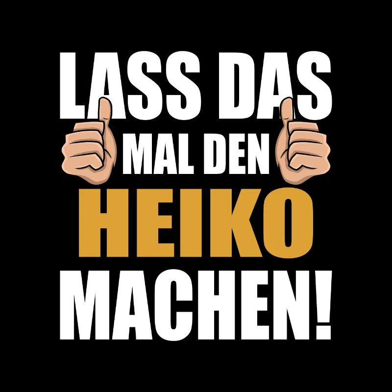 Lass das mal den Heiko machen