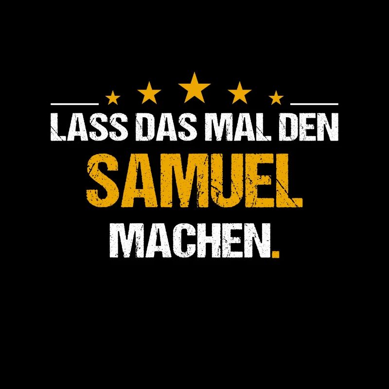 Lass das mal den Samuel machen Name