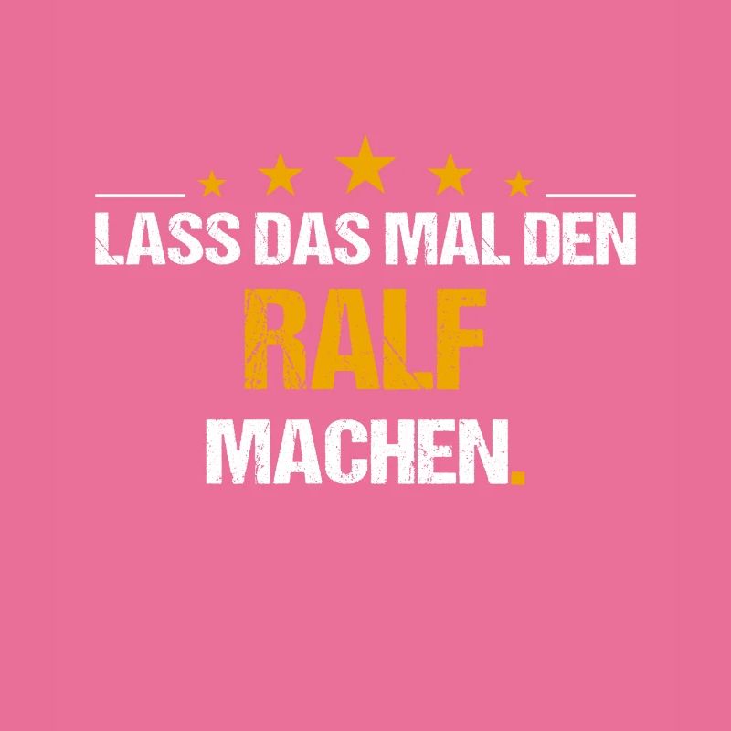 Lass das mal den Ralf machen Name