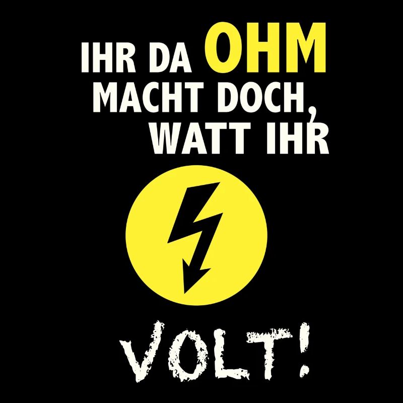 Ihr da Ohm macht doch Watt ihr Volt !