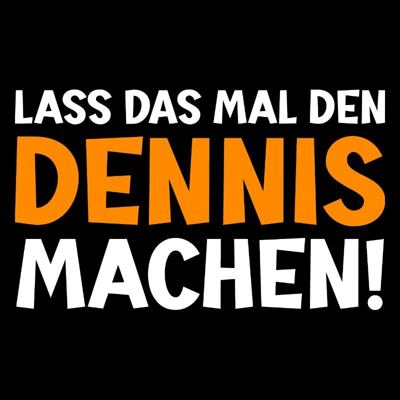 Dennis Vorname Dennis Spruch