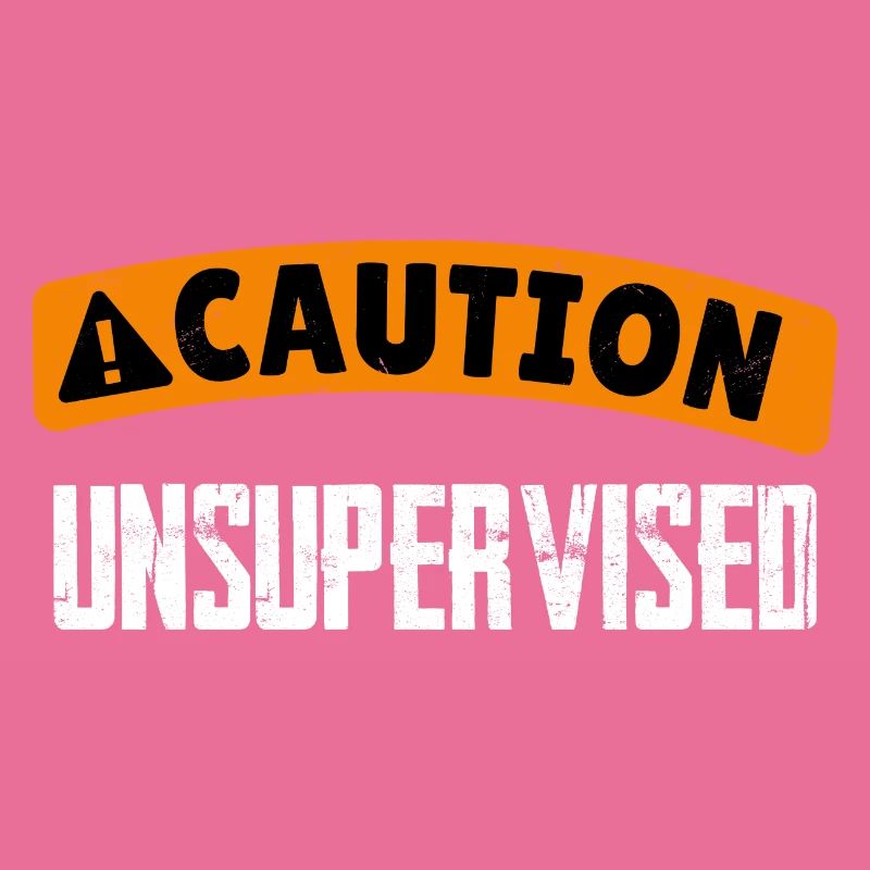 Caution Unsupervised 4