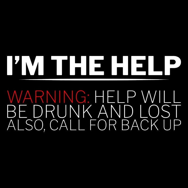 I'm The Help, Warning, Help Will Be Drunk 2