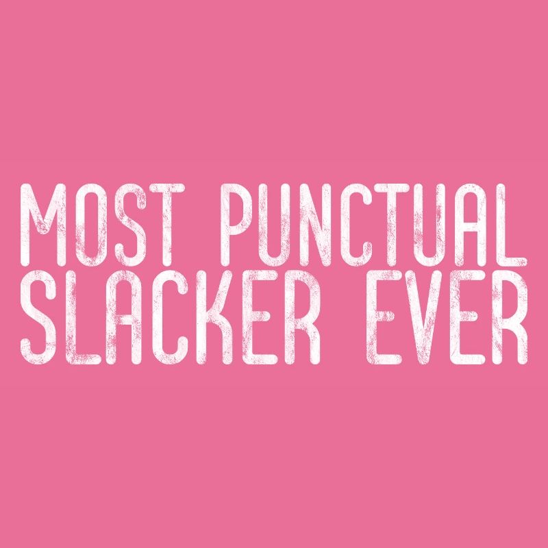 Most Punctual Slacker Ever 3