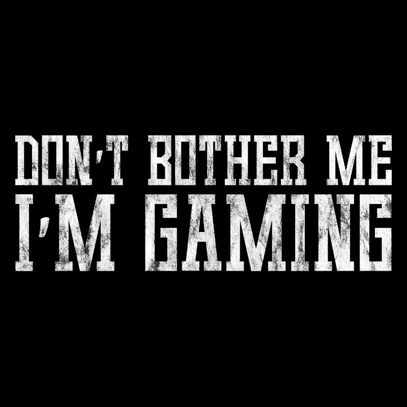 Don't Bother Me I'm Gaming 5