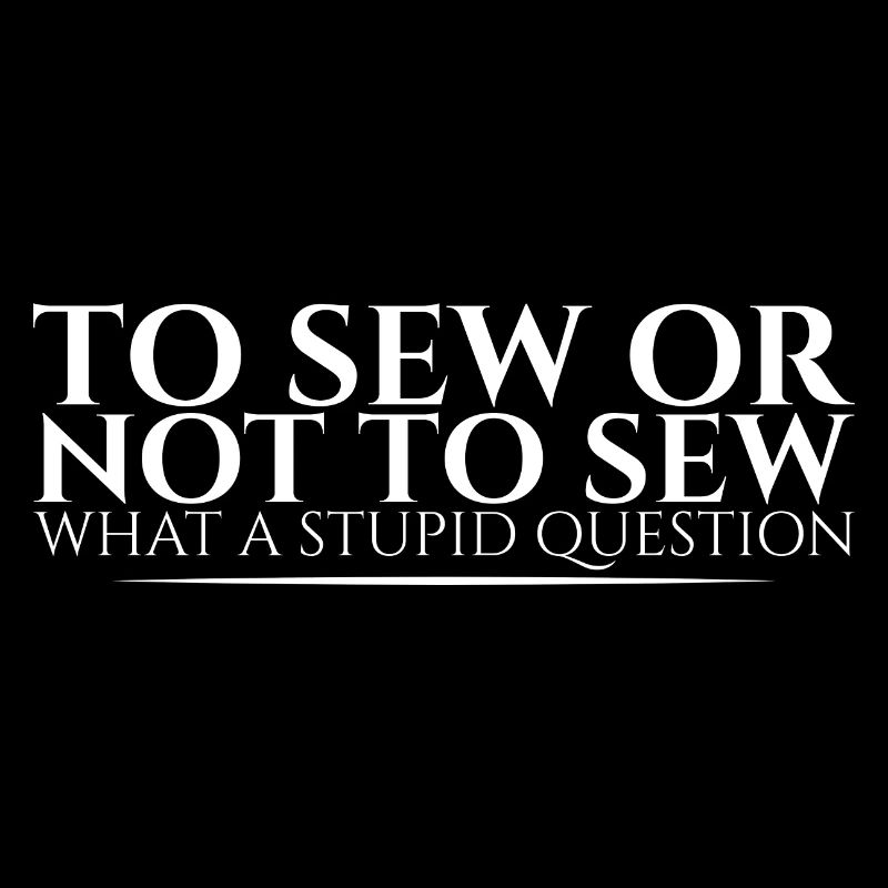 Coudre ou ne pas coudre, quelle question stupide 2