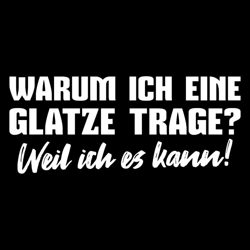 Glatze Weil ich es kann