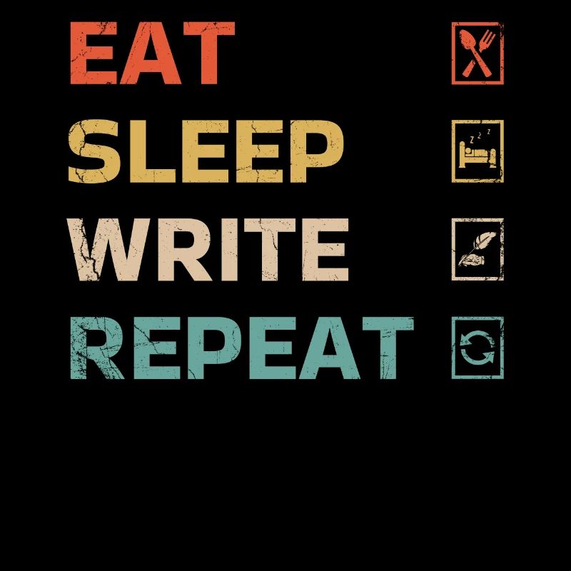 Eat Sleep Write Repeat Design For An