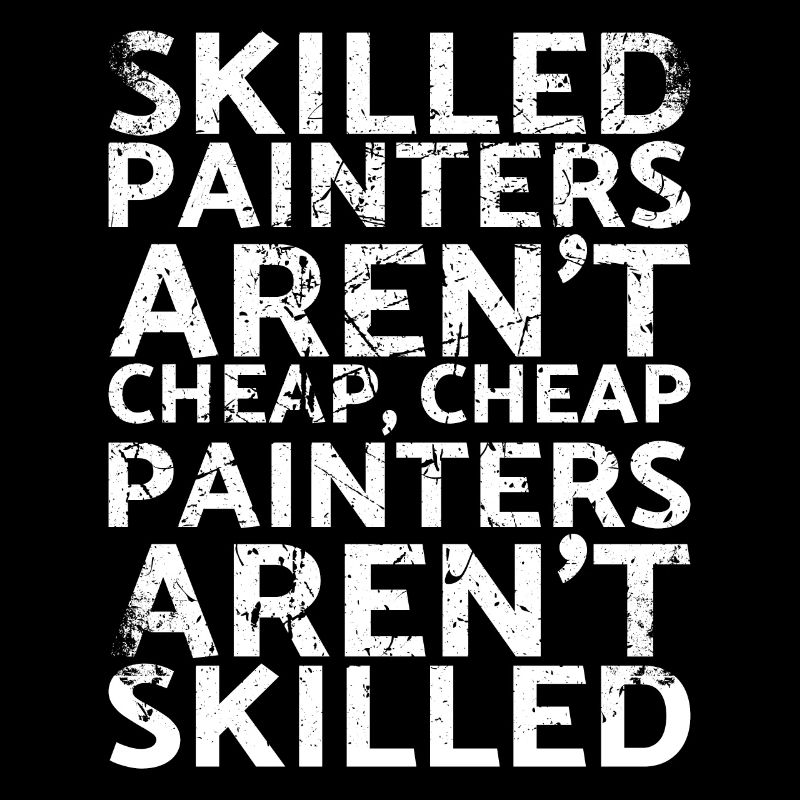 Qualified painters are not cheap cheap