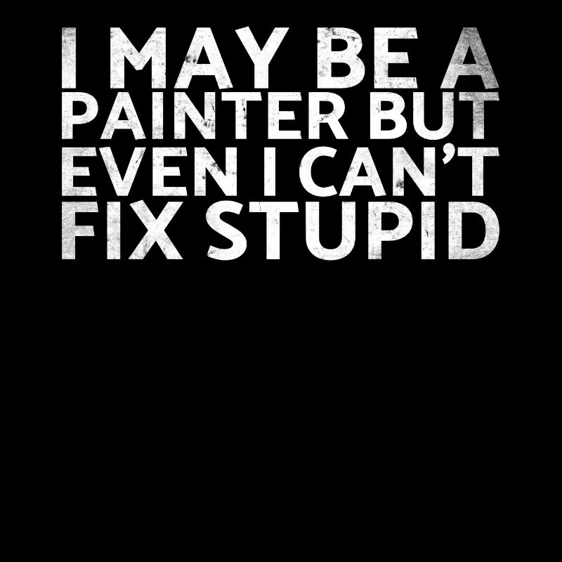 I may be a painter, but not even