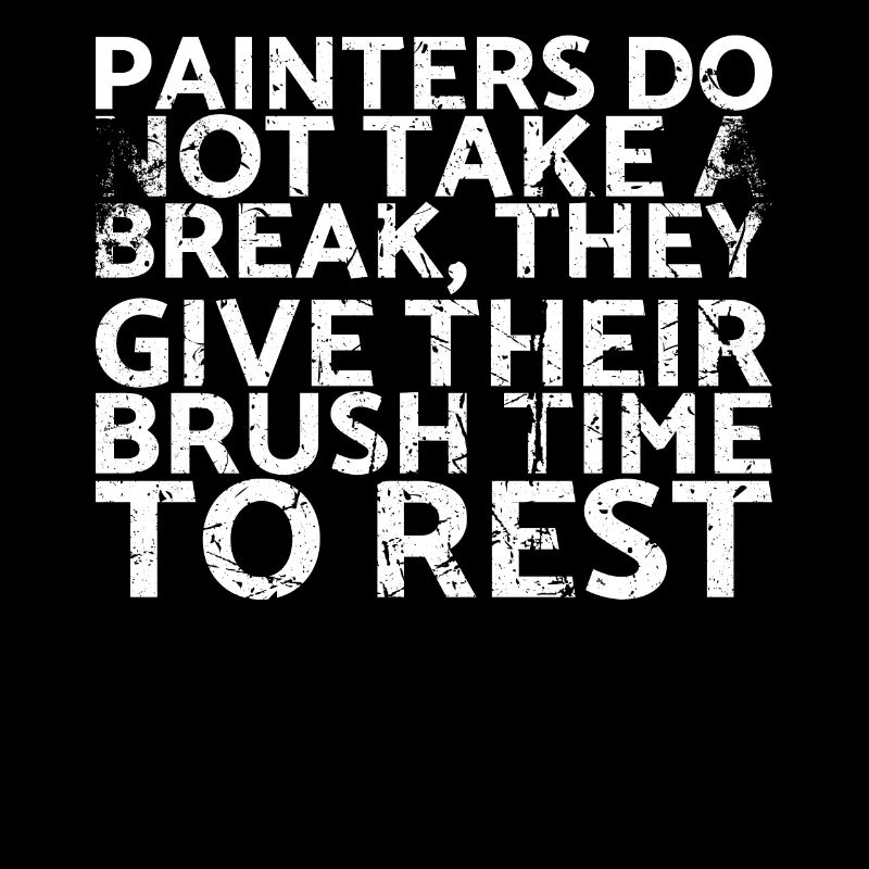 Painters do not take a break for which they spend their money