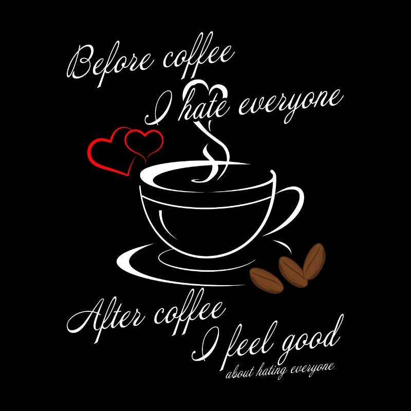 before coffee i hate everyone - after i feel good