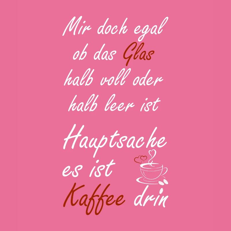 Mir doch egal ob das Glas halb voll oder halb leer
