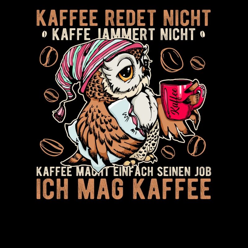 Kaffee redet nicht jammert nicht Eule Büro Spruch