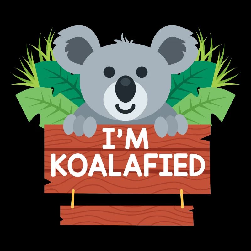 Koala Koala I Am Koalafied