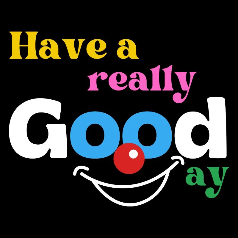 Have a really good day