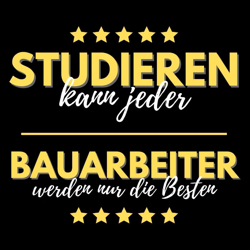 studieren kann jeder bauarbeiter besten geschenk