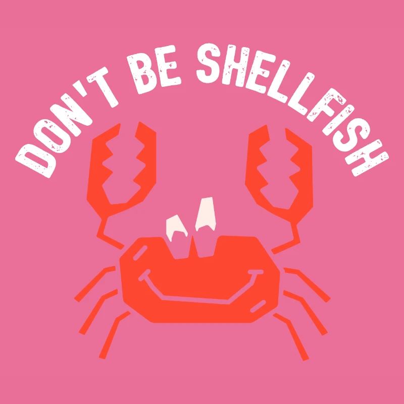 Crab Dont Be Shellfish