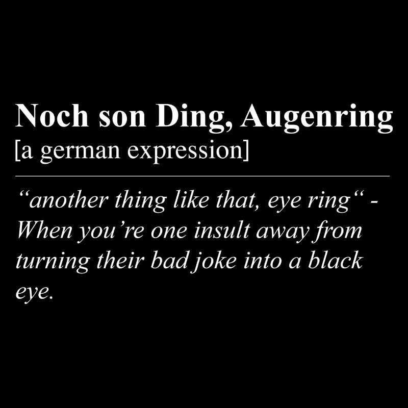 Noch son Ding, Augenring Lustige Redewendung