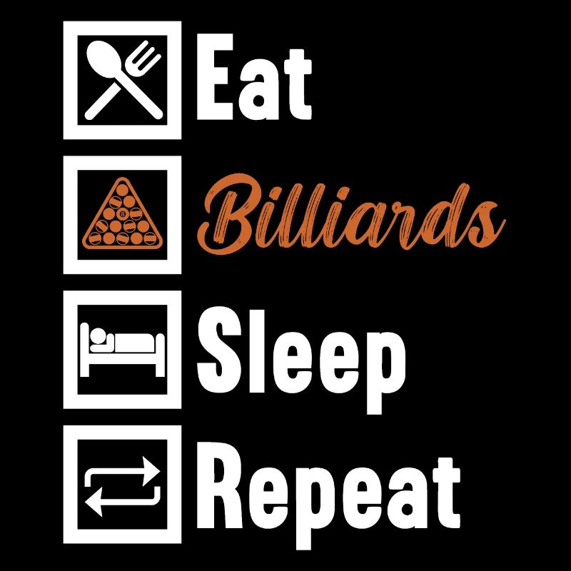 Eat Billiards Sleep Repeat / Billiard Snooker