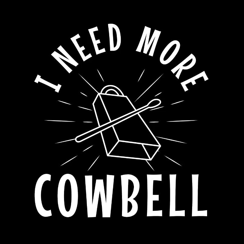 I need more Cowbell