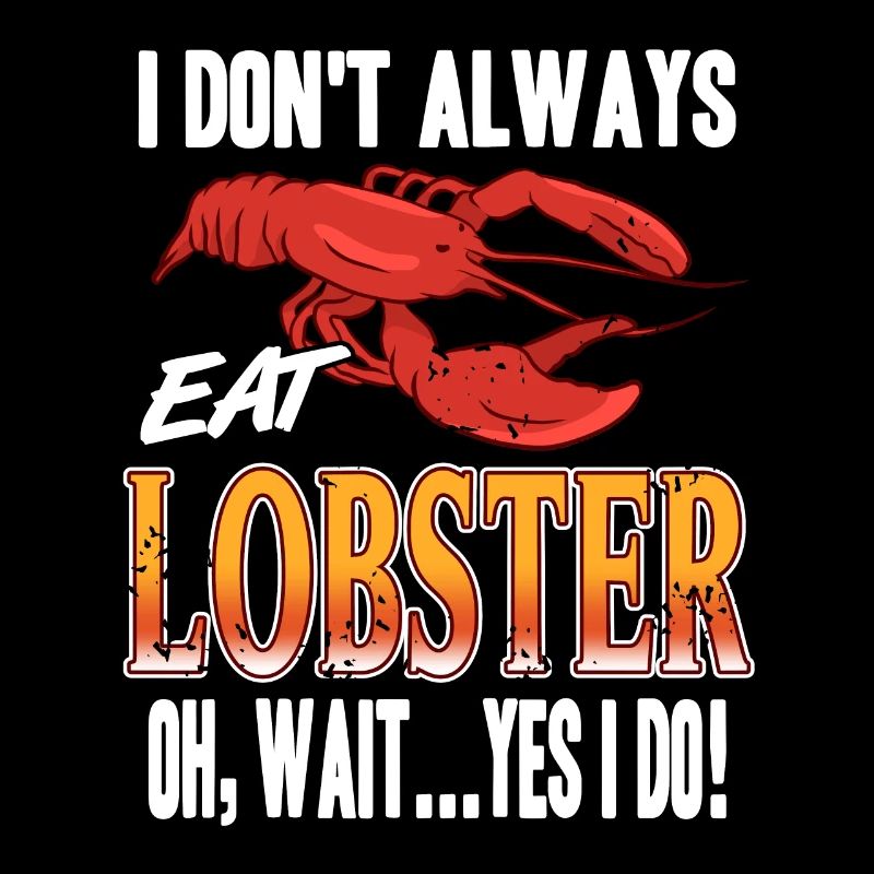 I dont always eat lobster