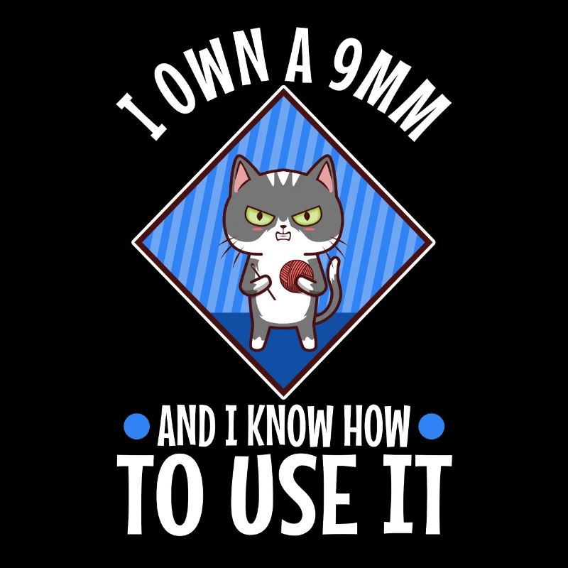 I Own A 9mm And I Know How To Use It