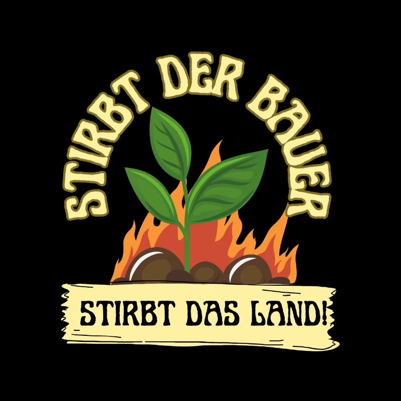 Stirbt der Bauer stirbt das Land Pullover T-Shirt