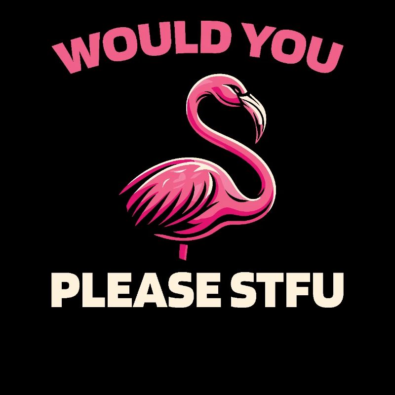 Flamingo Stfu Would You Please Shut Up